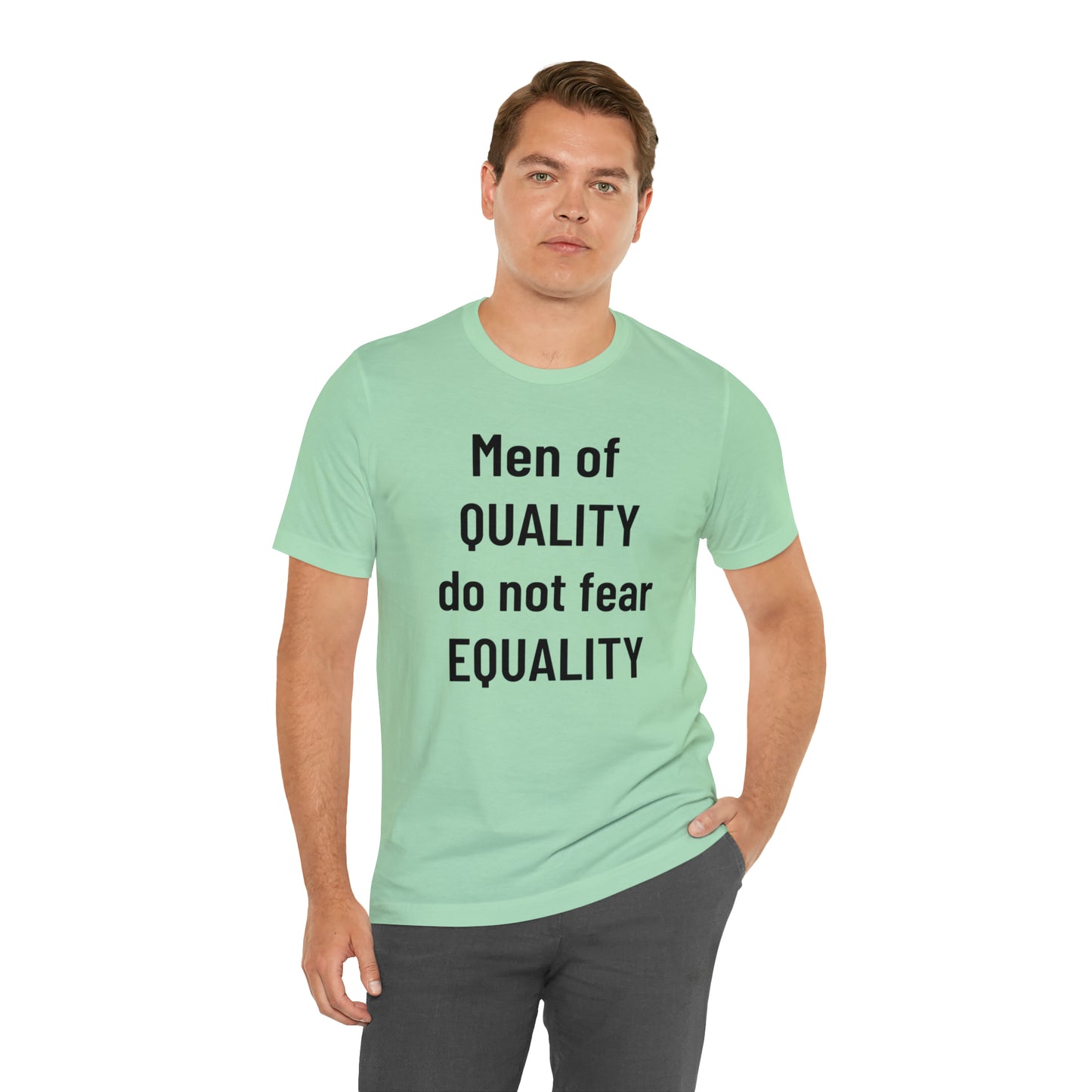 Men of Quality Do Not Fear Equality Tee