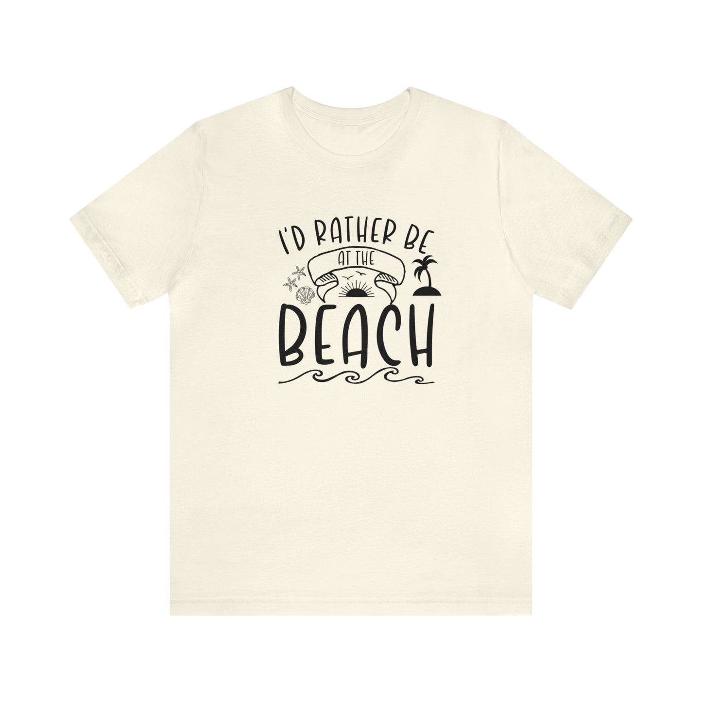 I'd Rather Be at the Beach Tee