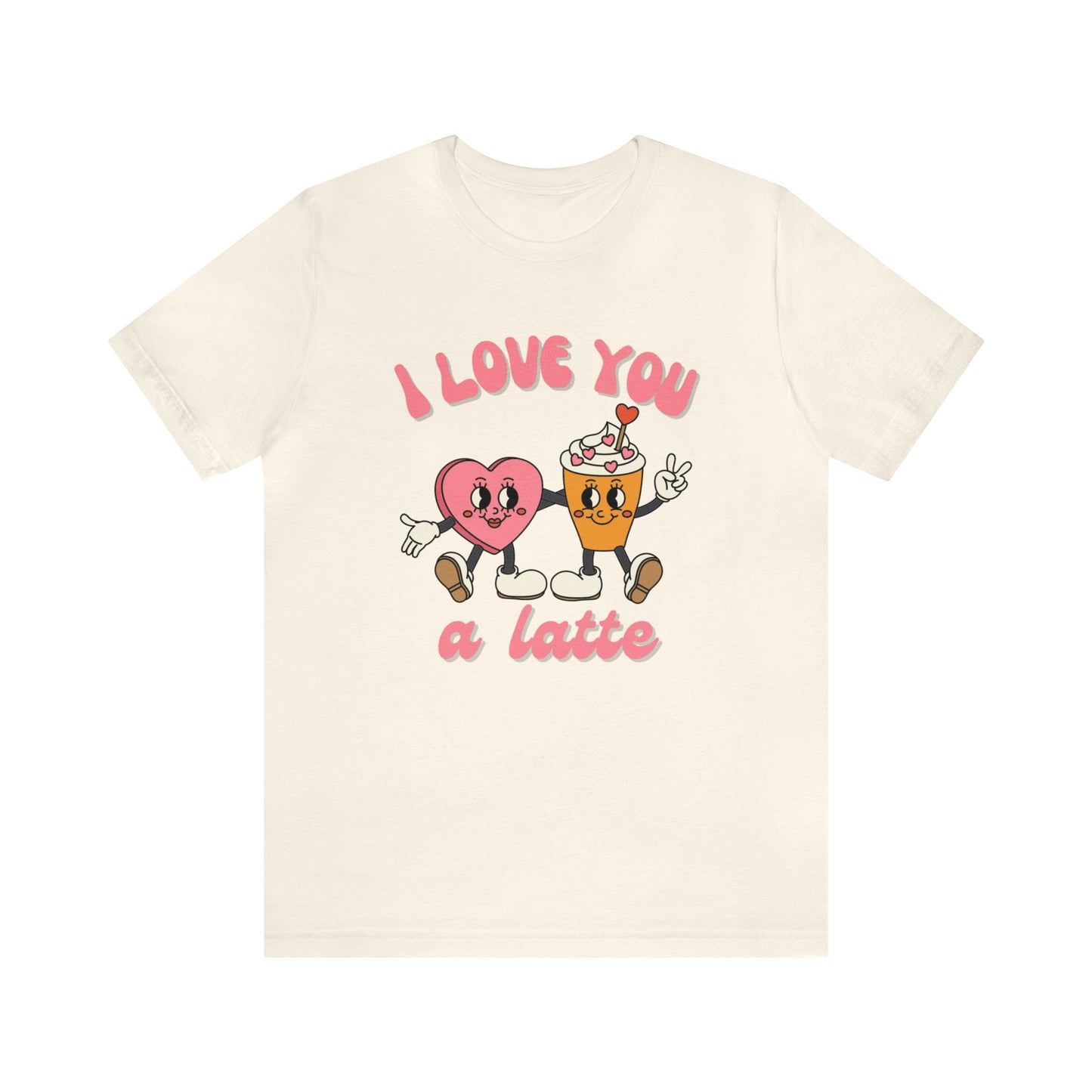 I Love You a Latte Short Sleeve Tee