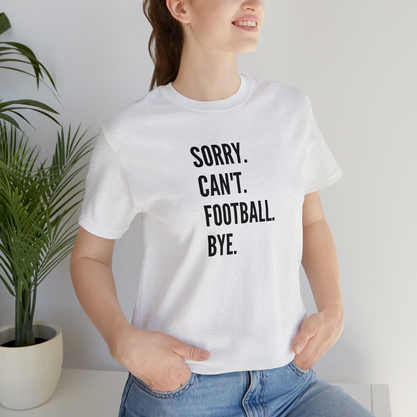 Sorry. Can't. Football.  Short Sleeve Tee