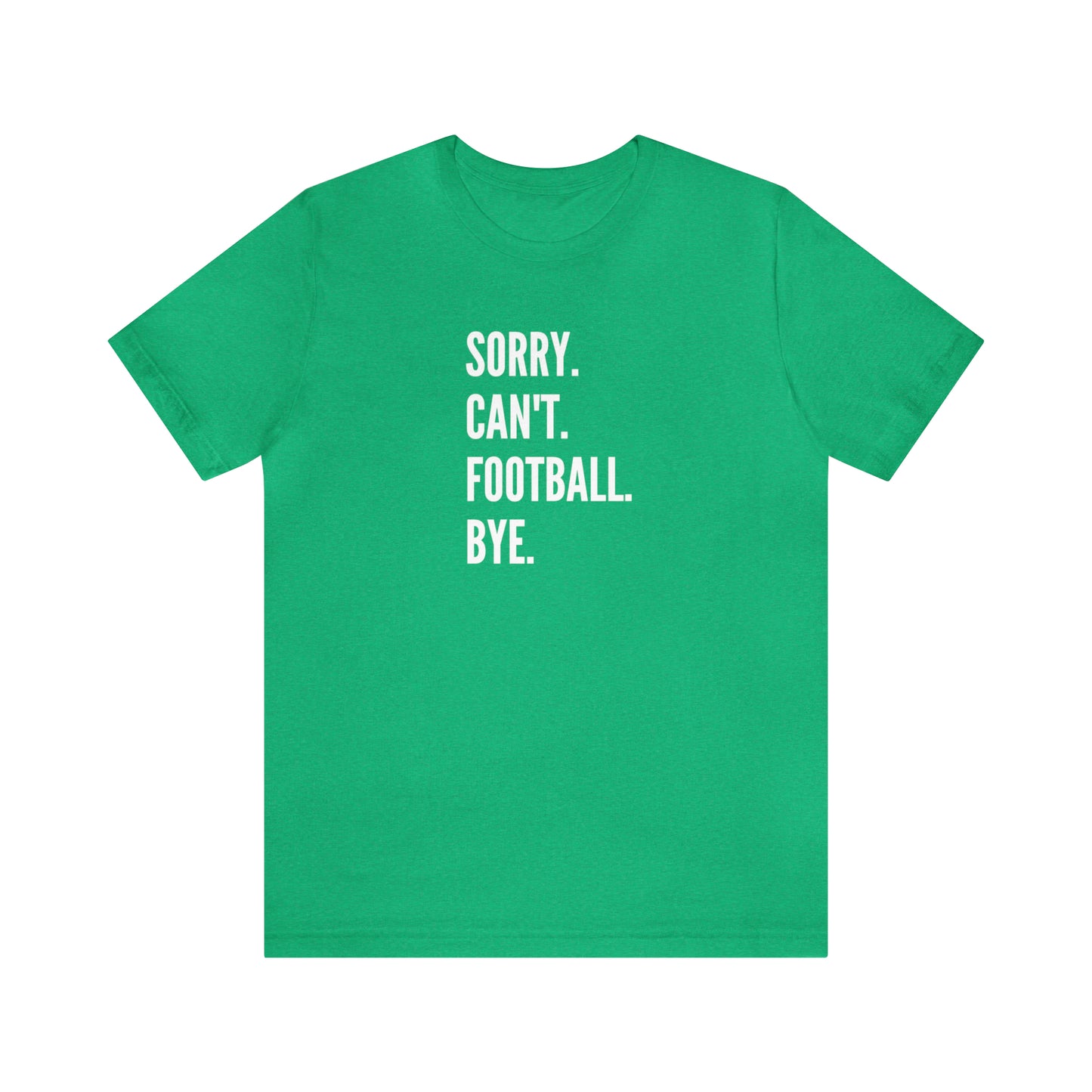 Sorry. Can't. Football.  Short Sleeve Tee