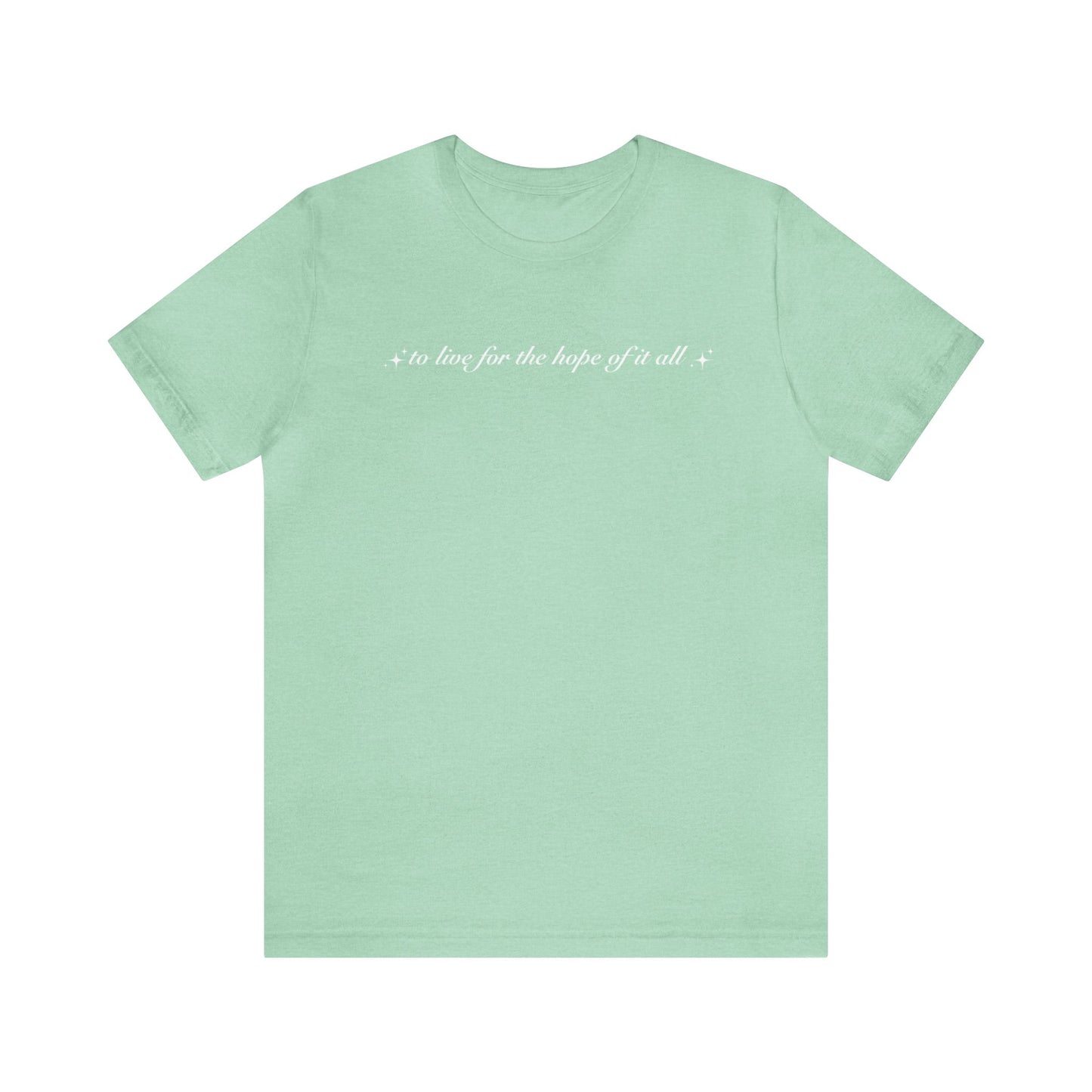 To Live For the Hope of it All Tee