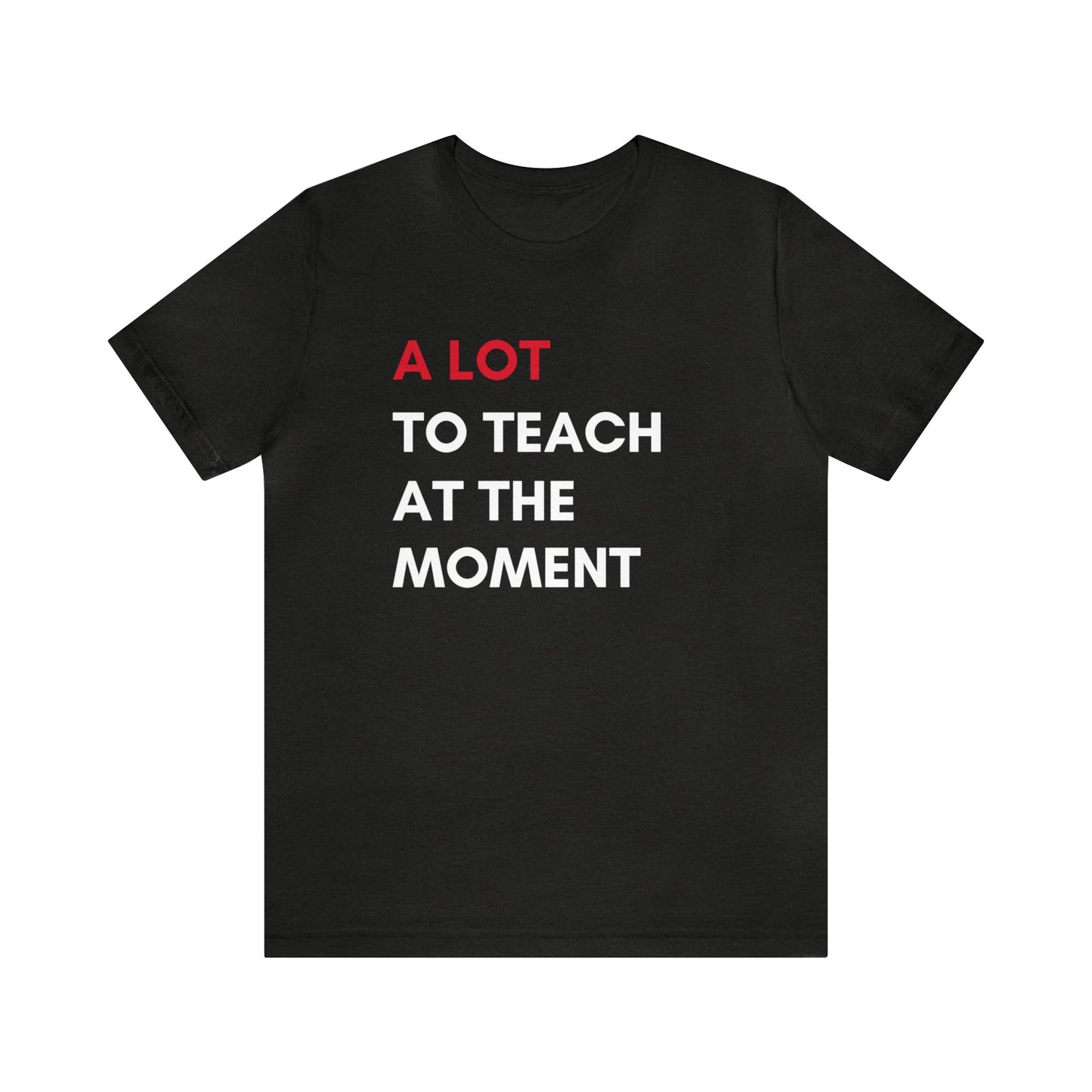 A Lot to Teach at the Moment Tee