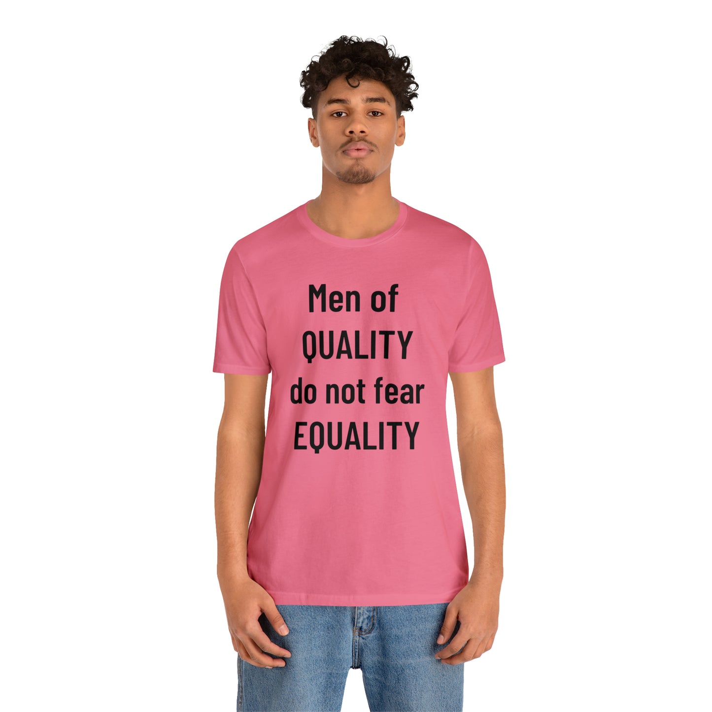 Men of Quality Do Not Fear Equality Tee