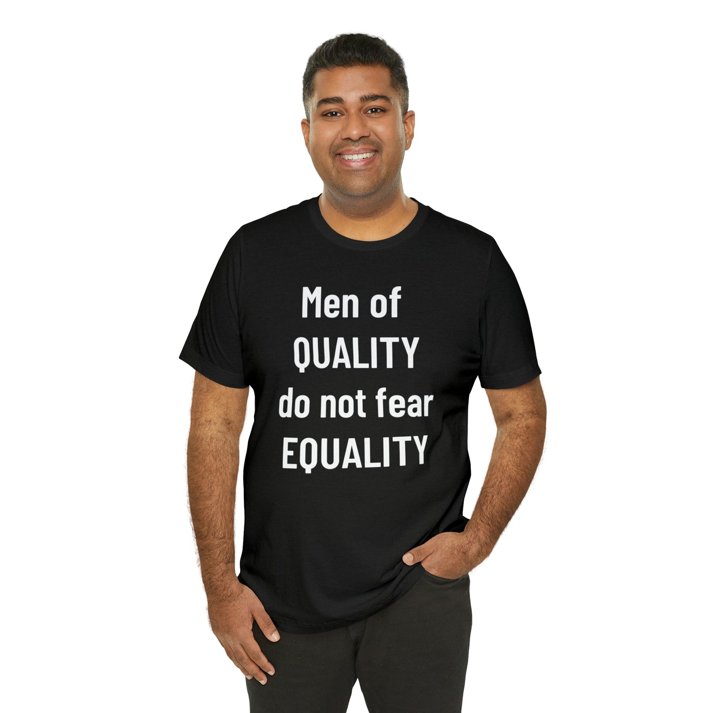 Men of Quality Do Not Fear Equality Tee