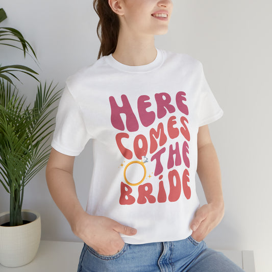 Here Comes the Bride Bachelorette Tee