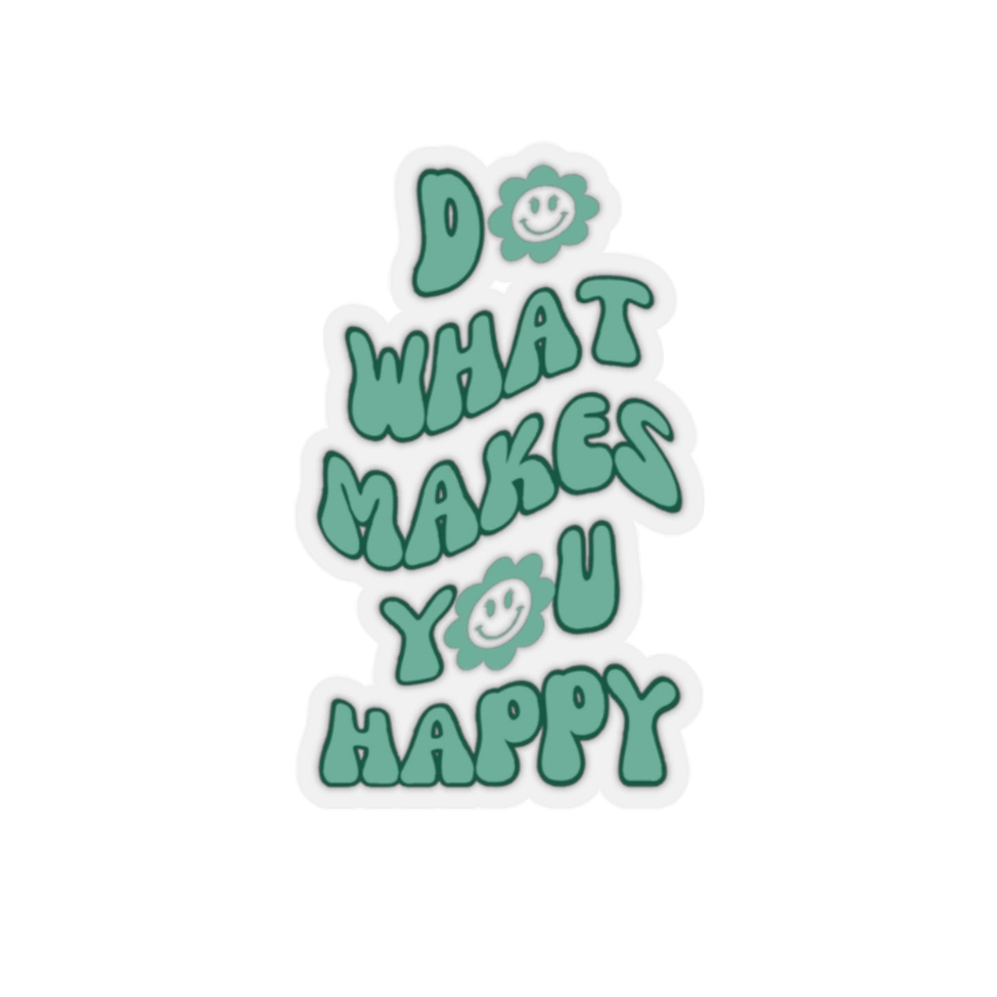 Do What Makes You Happy Sticker