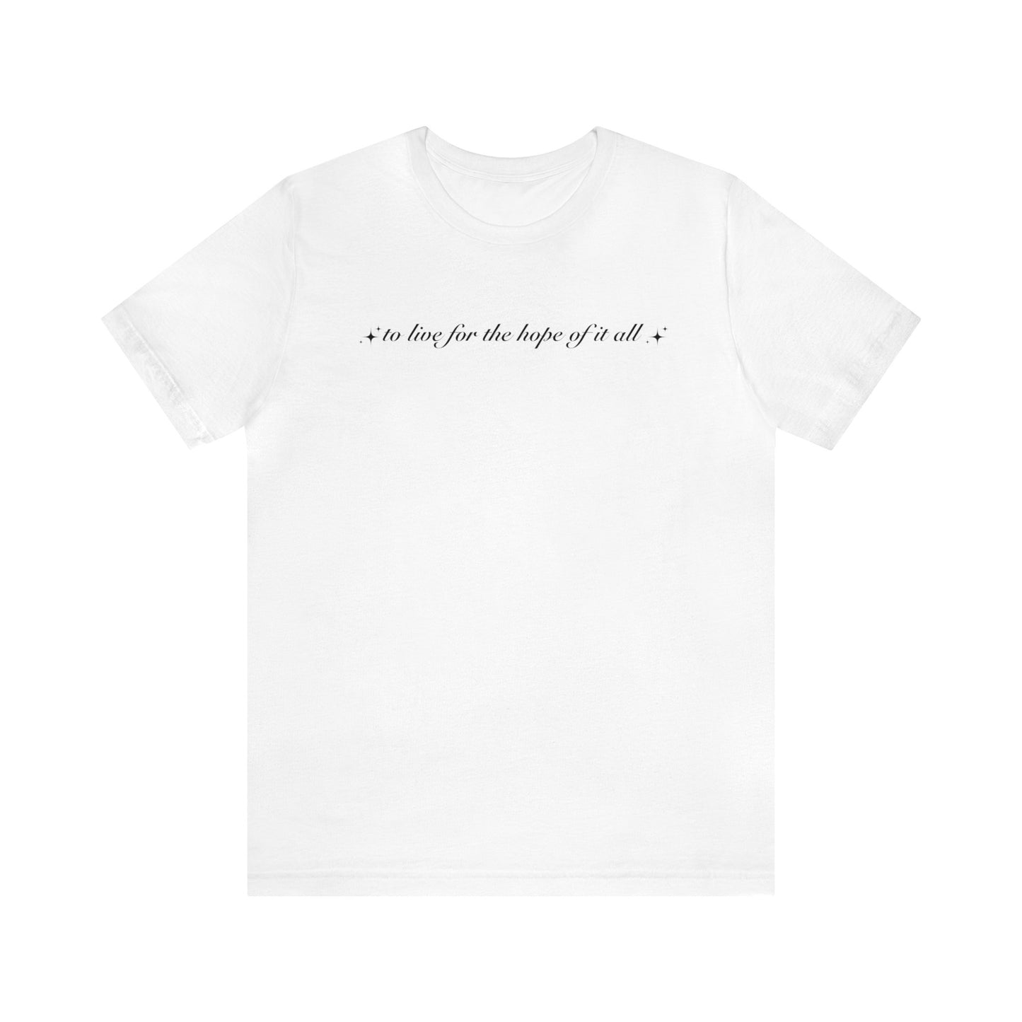 To Live For the Hope of it All Tee