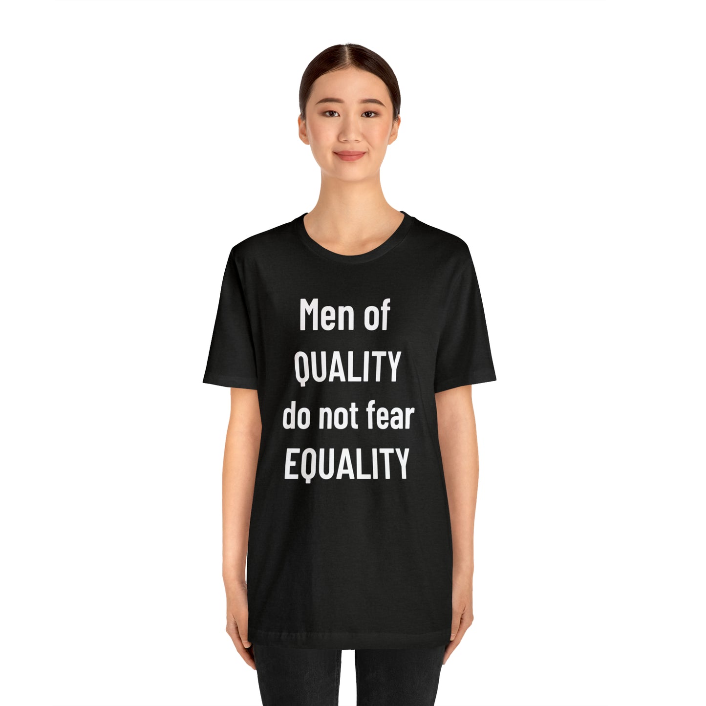 Men of Quality Do Not Fear Equality Tee