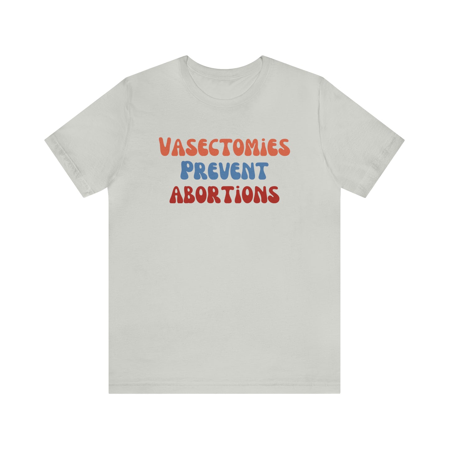 Vasectomies Prevent Abortions Tee