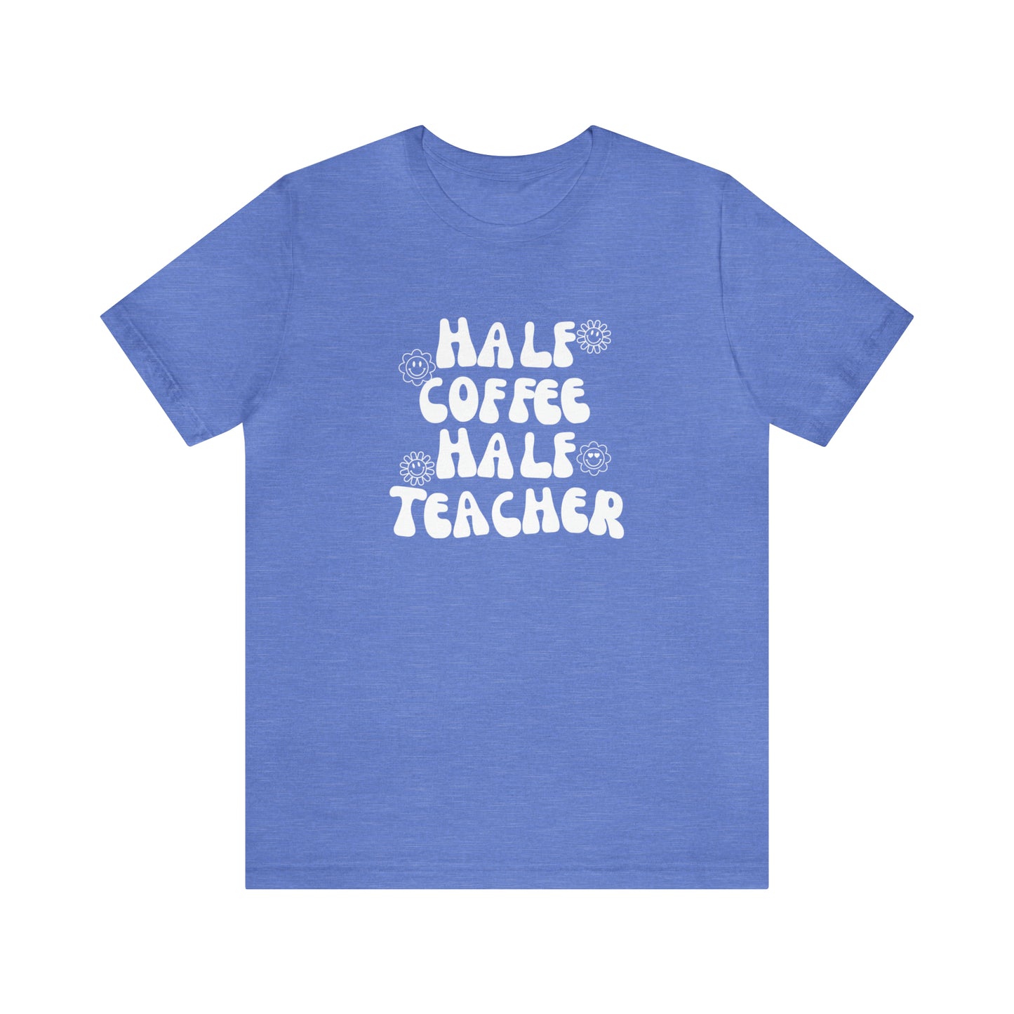 Half Coffee Half Teacher Tee