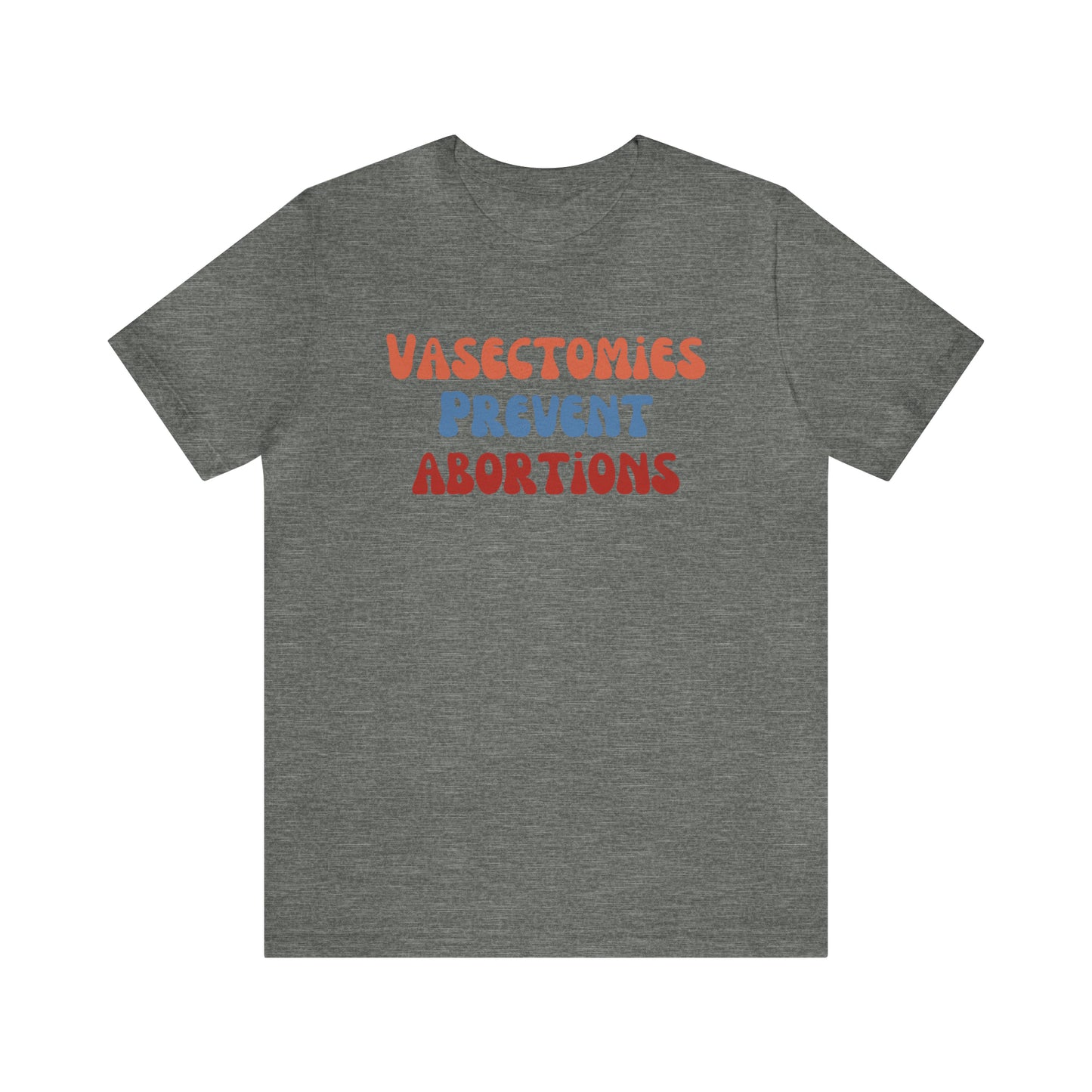 Vasectomies Prevent Abortions Tee