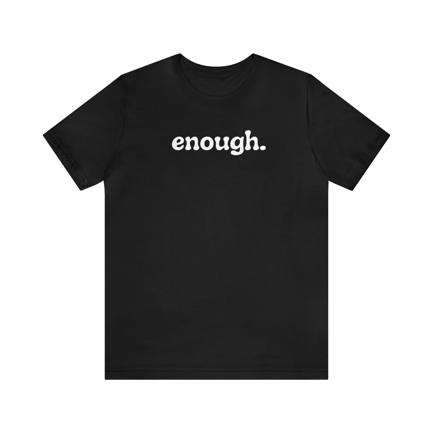 enough.