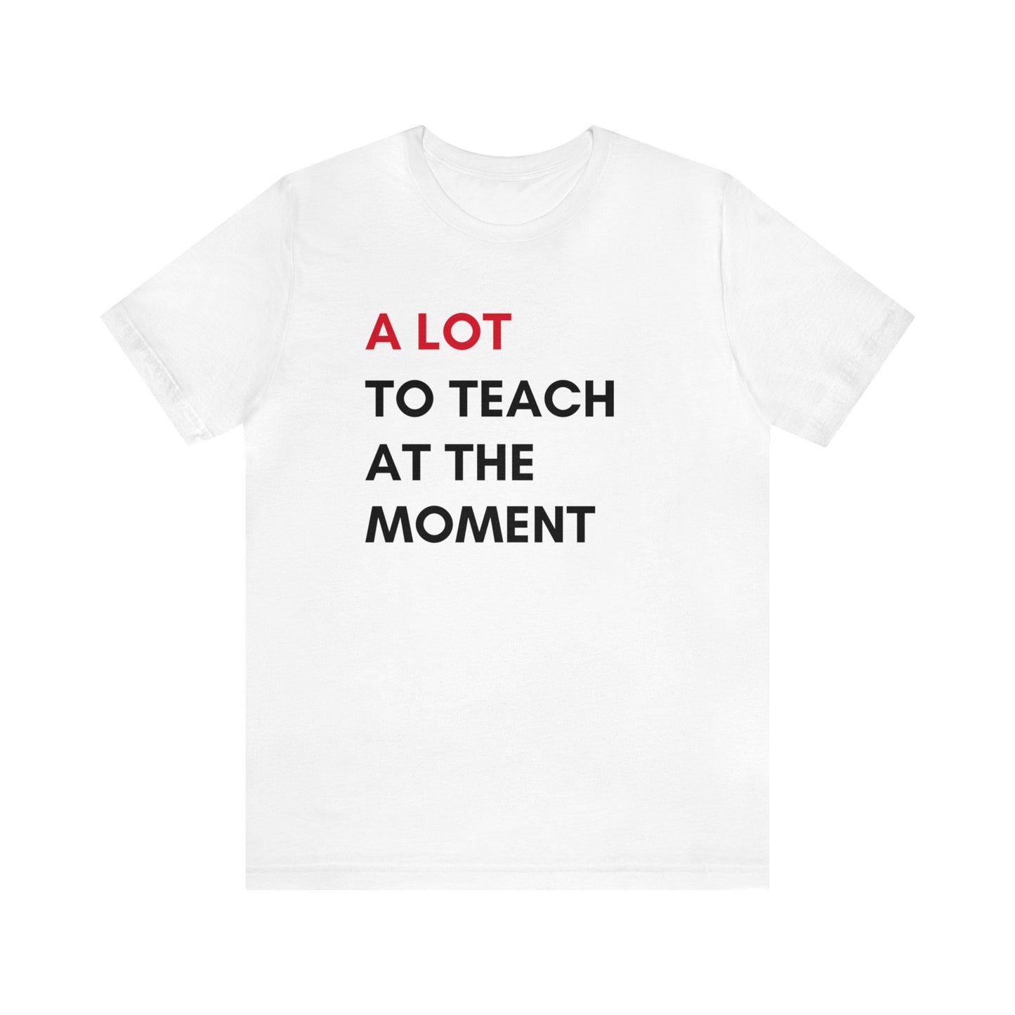 A Lot to Teach at the Moment Tee