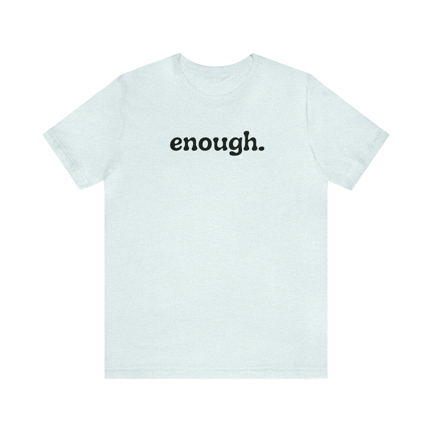 enough.