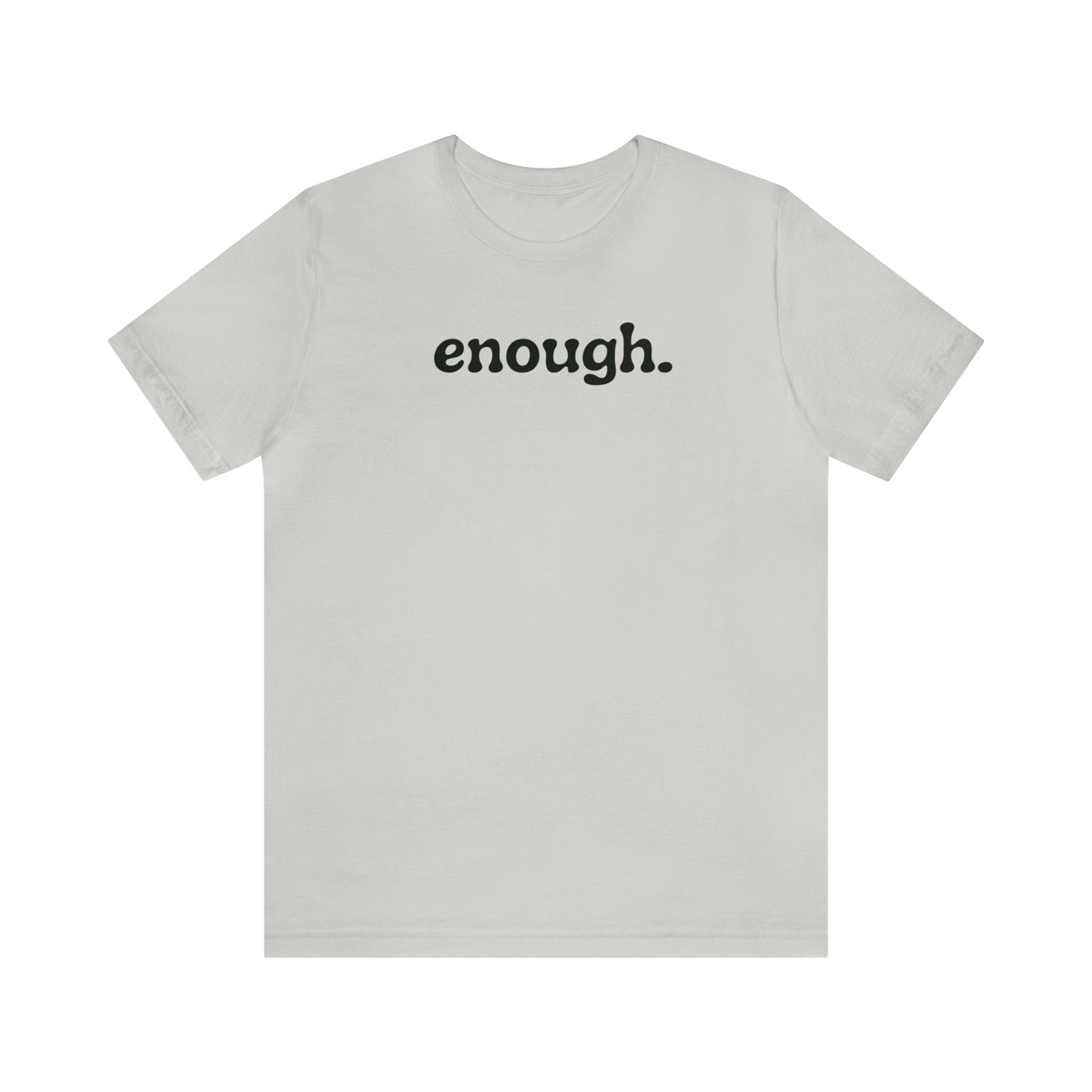 enough.