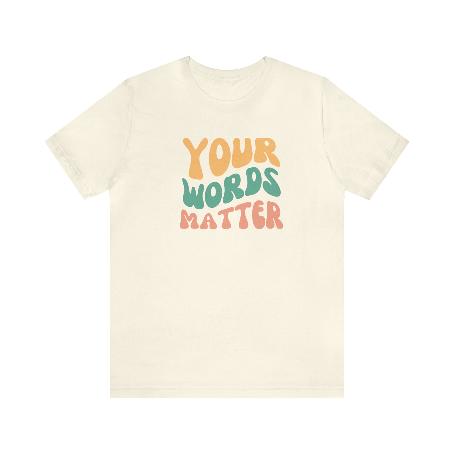 Your Words Matter Tee