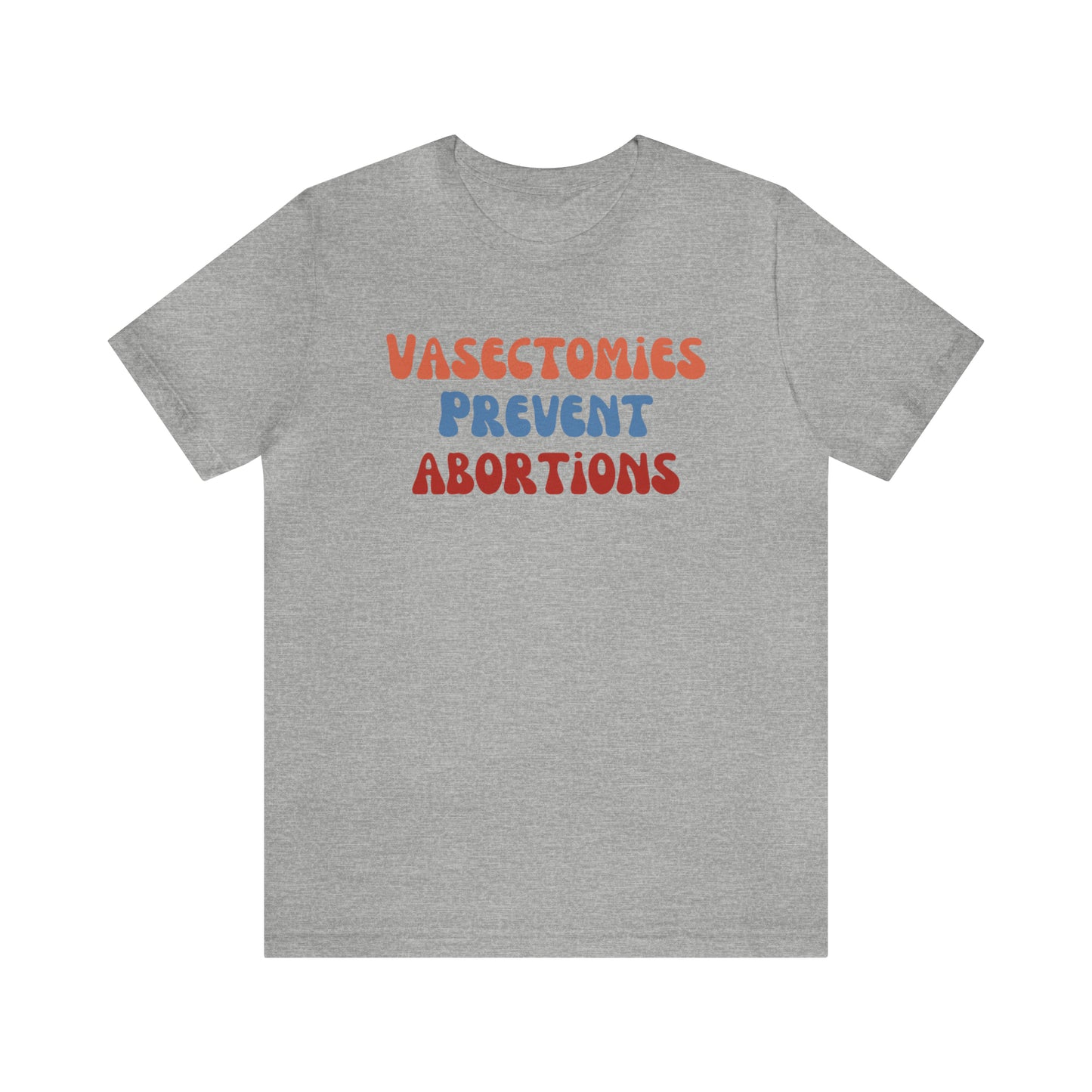 Vasectomies Prevent Abortions Tee