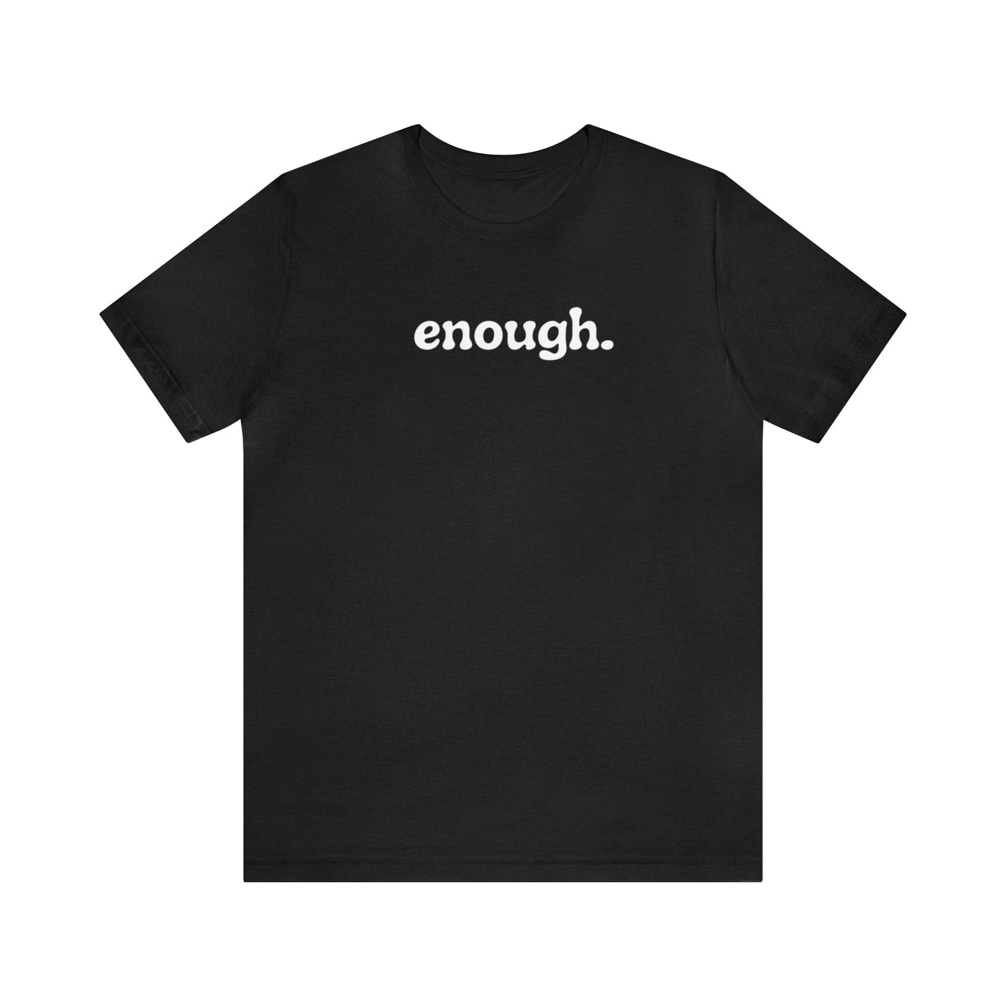 enough.