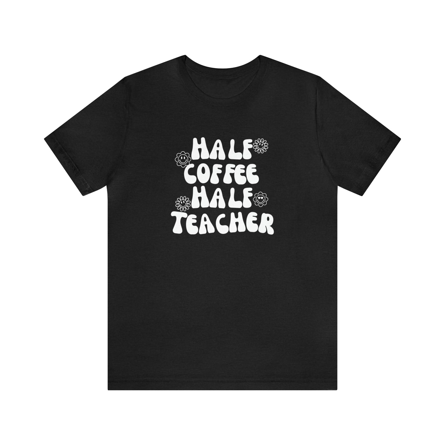 Half Coffee Half Teacher Tee