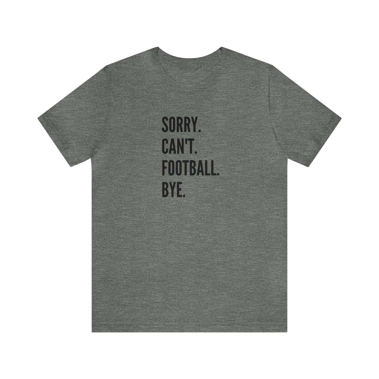 Sorry. Can't. Football.  Short Sleeve Tee