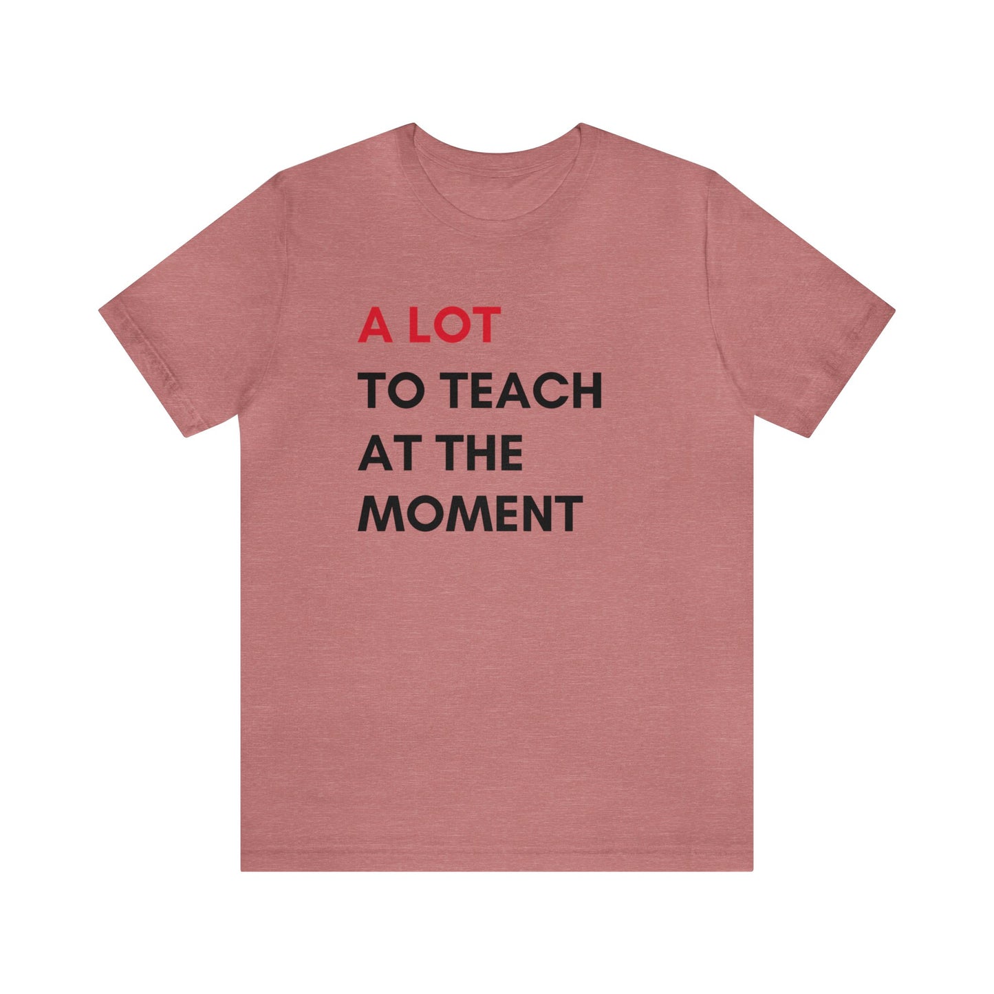 A Lot to Teach at the Moment Tee