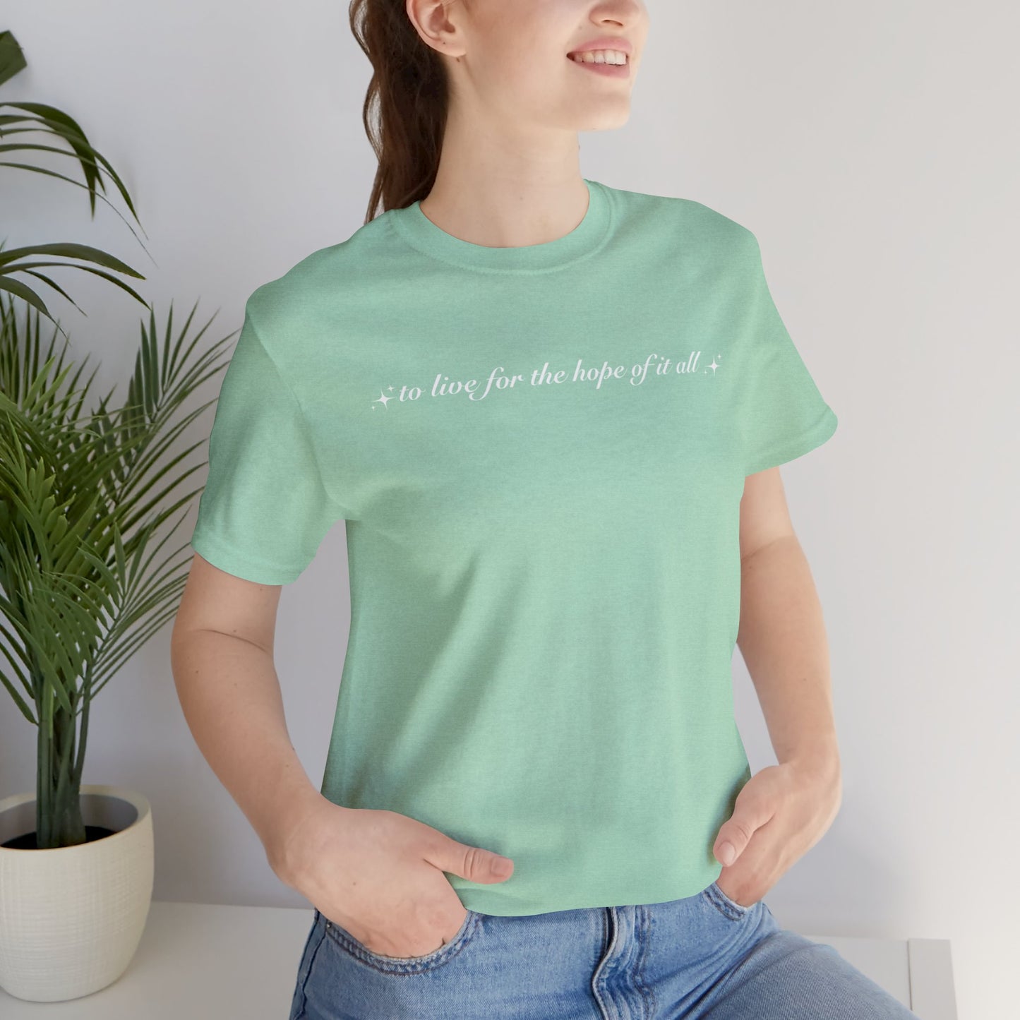 To Live For the Hope of it All Tee