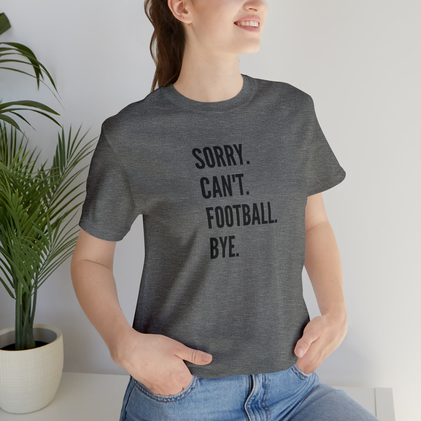 Sorry. Can't. Football.  Short Sleeve Tee