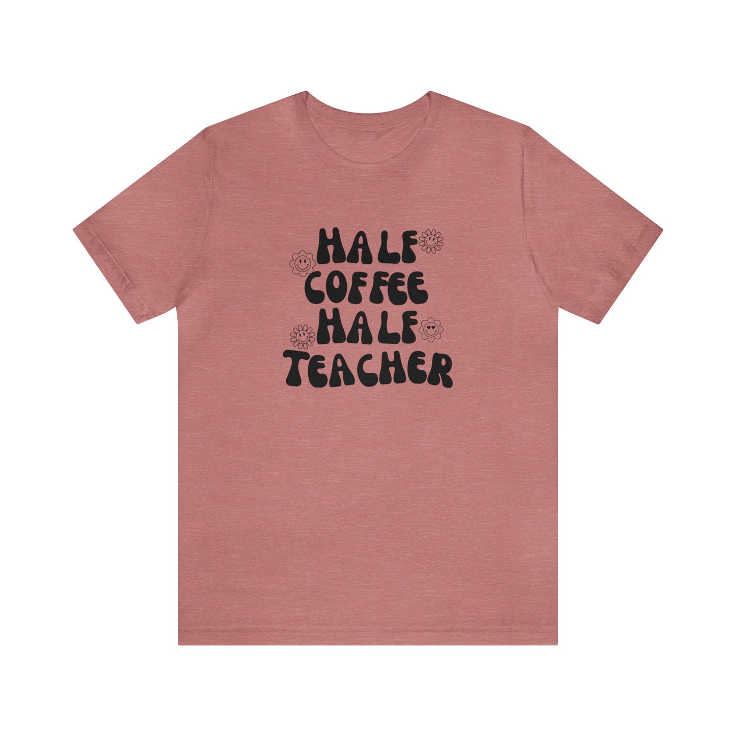 Half Coffee Half Teacher Tee