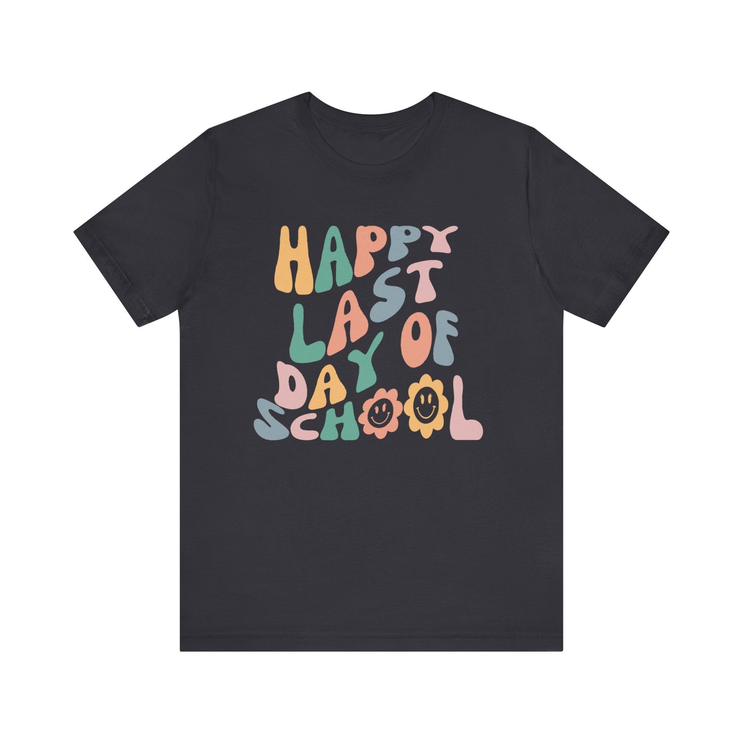 Flower Happy Last Day of School Tee