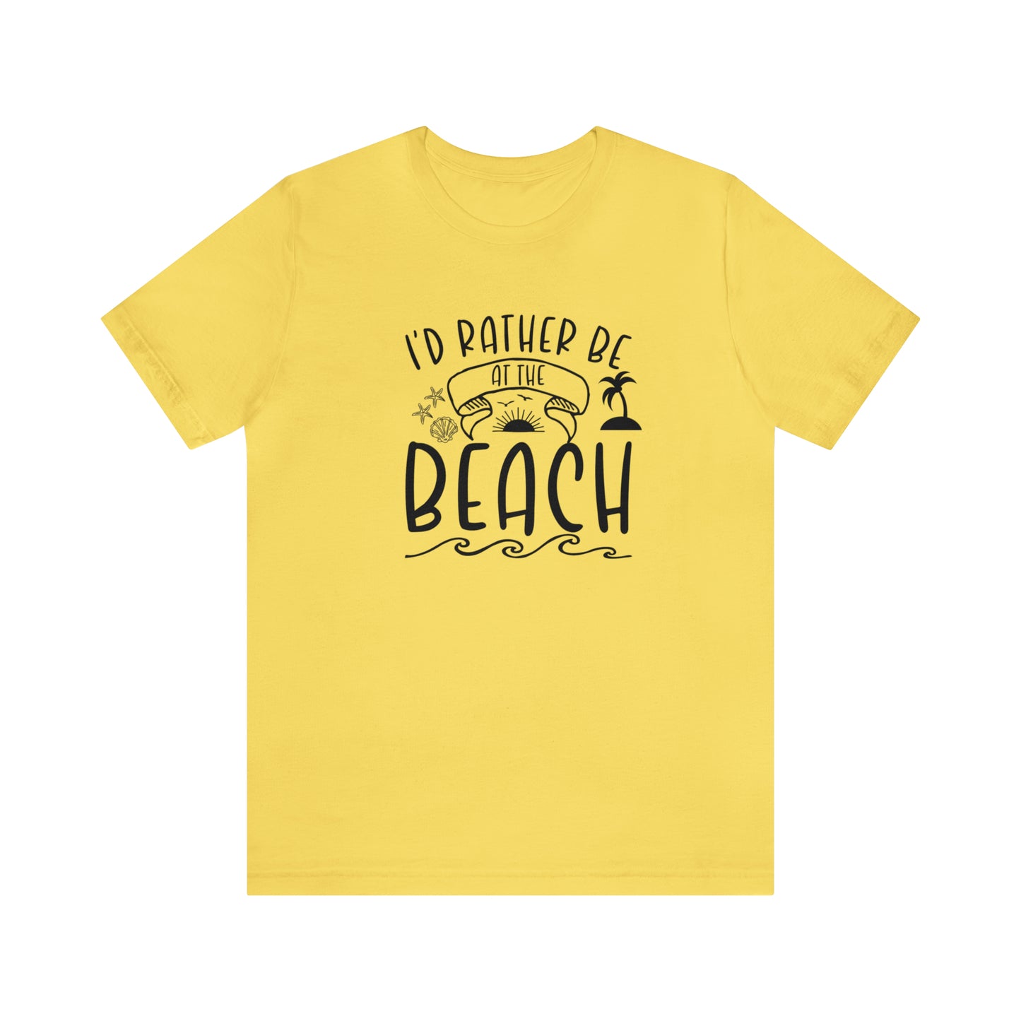 I'd Rather Be at the Beach Tee