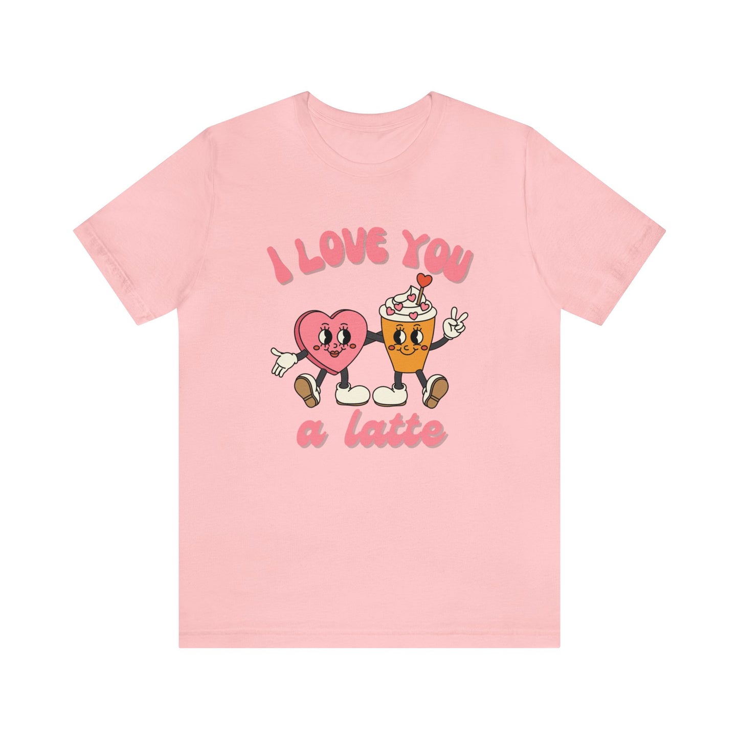 I Love You a Latte Short Sleeve Tee