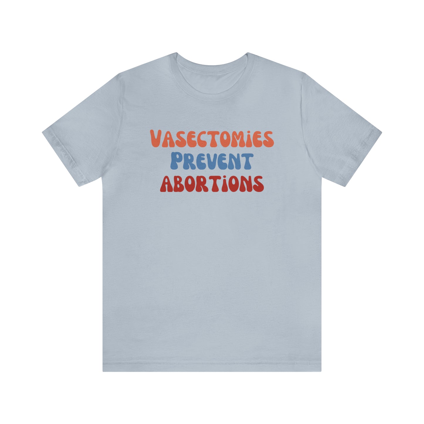 Vasectomies Prevent Abortions Tee