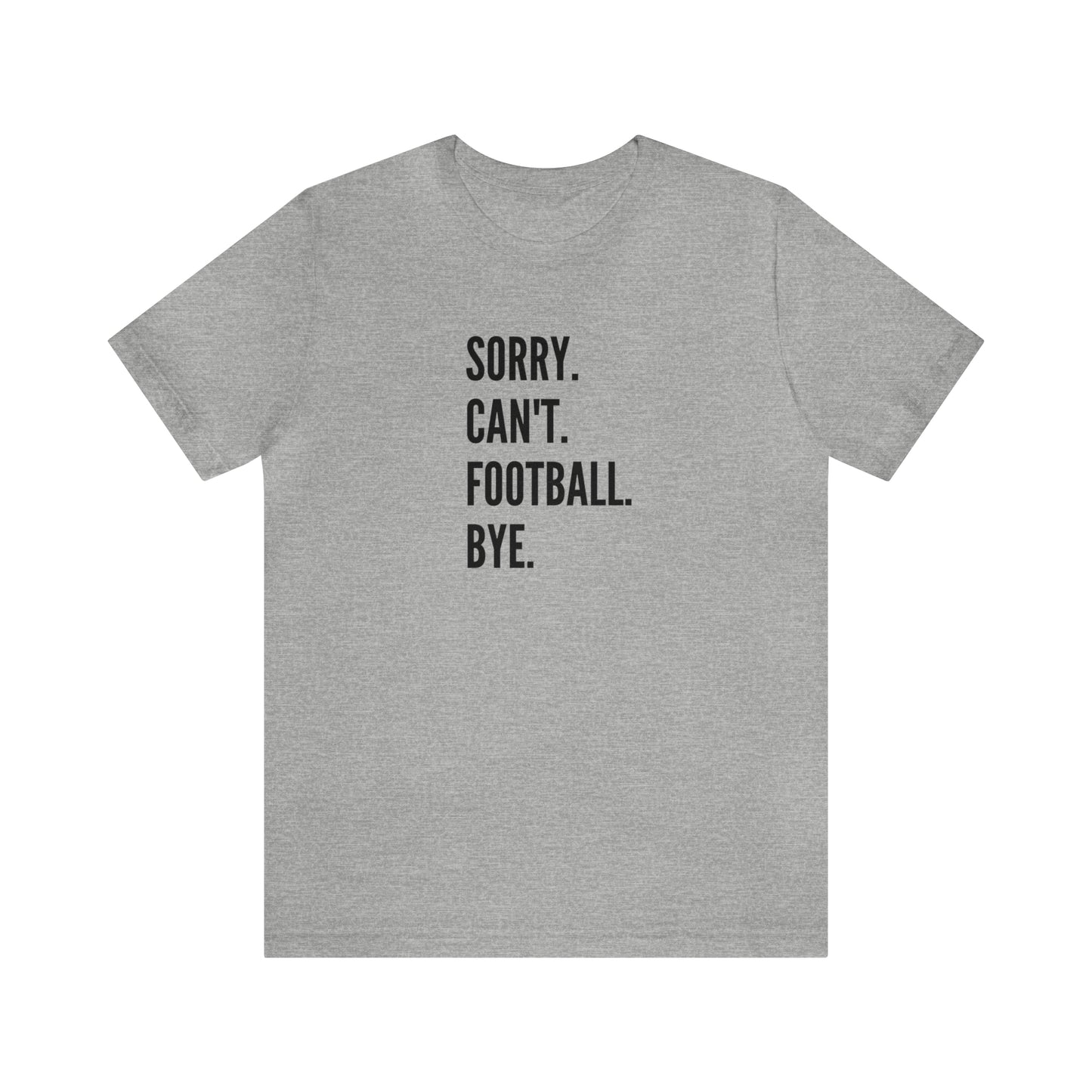 Sorry. Can't. Football.  Short Sleeve Tee