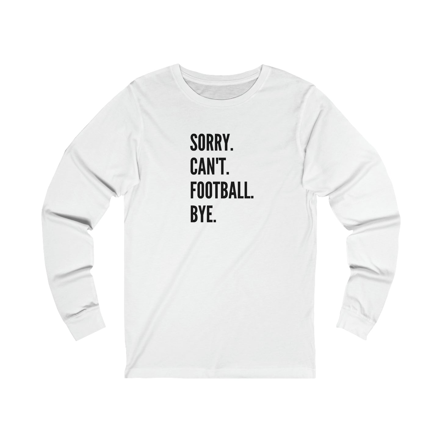 Sorry. Can't, Football Long Sleeve Tee