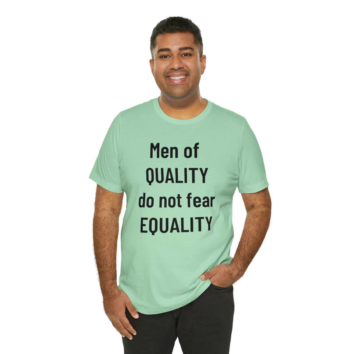 Men of Quality Do Not Fear Equality Tee