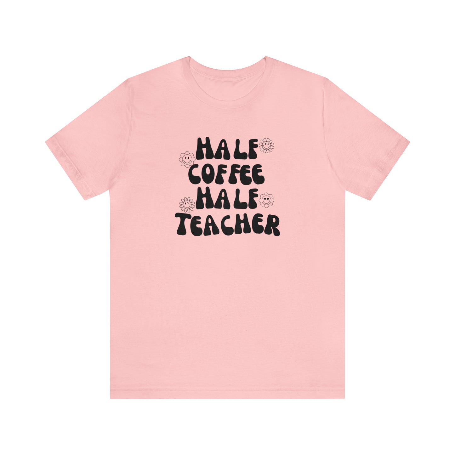 Half Coffee Half Teacher Tee