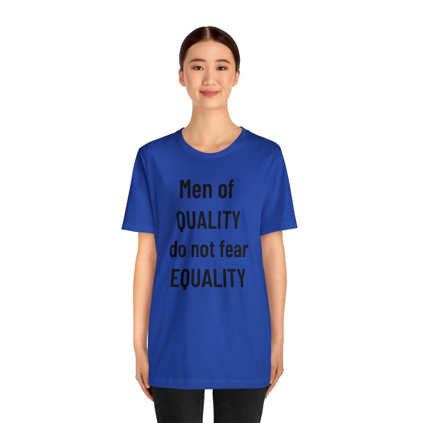 Men of Quality Do Not Fear Equality Tee