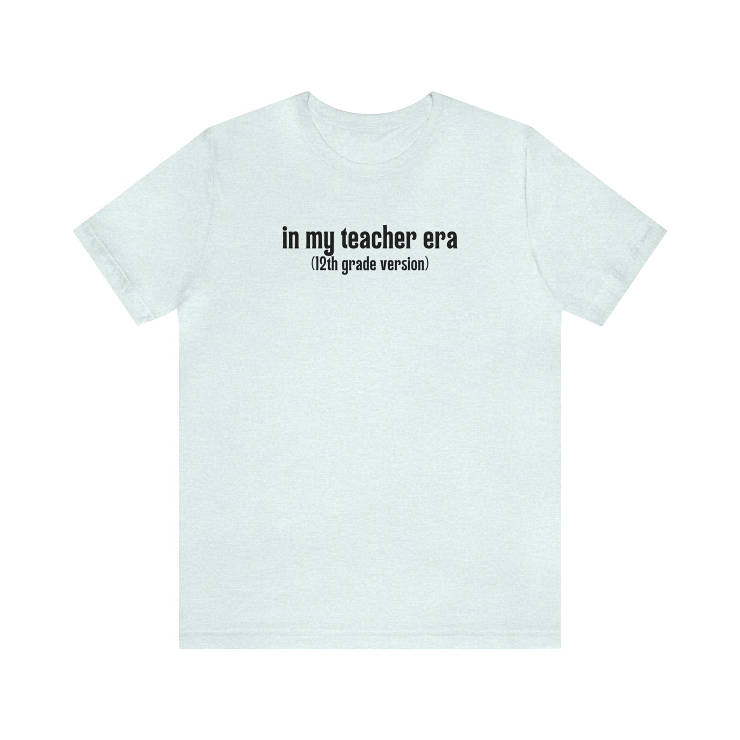 12th Grade Teacher Era Tee