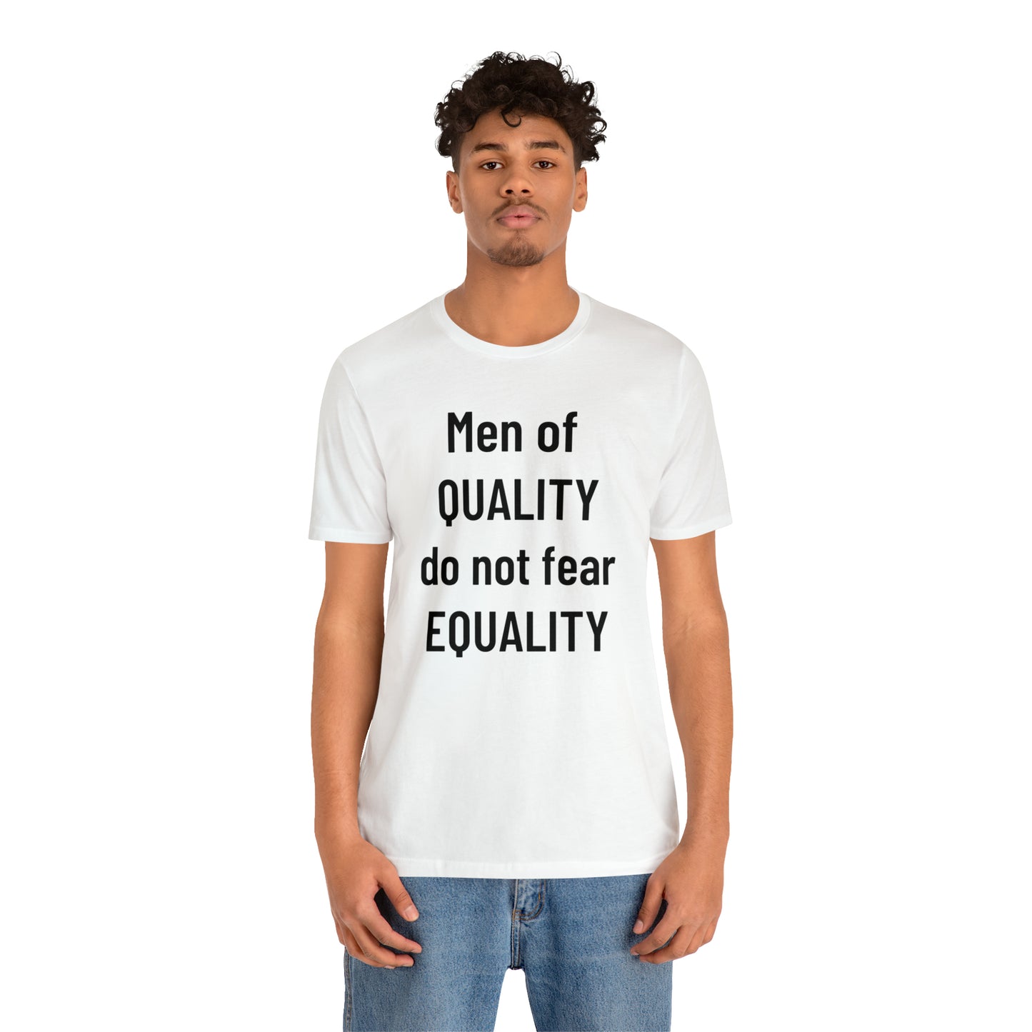 Men of Quality Do Not Fear Equality Tee