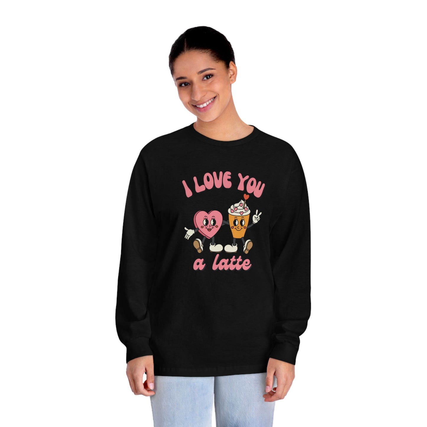 I Love You a Latte Long Sleeve T-Shirt