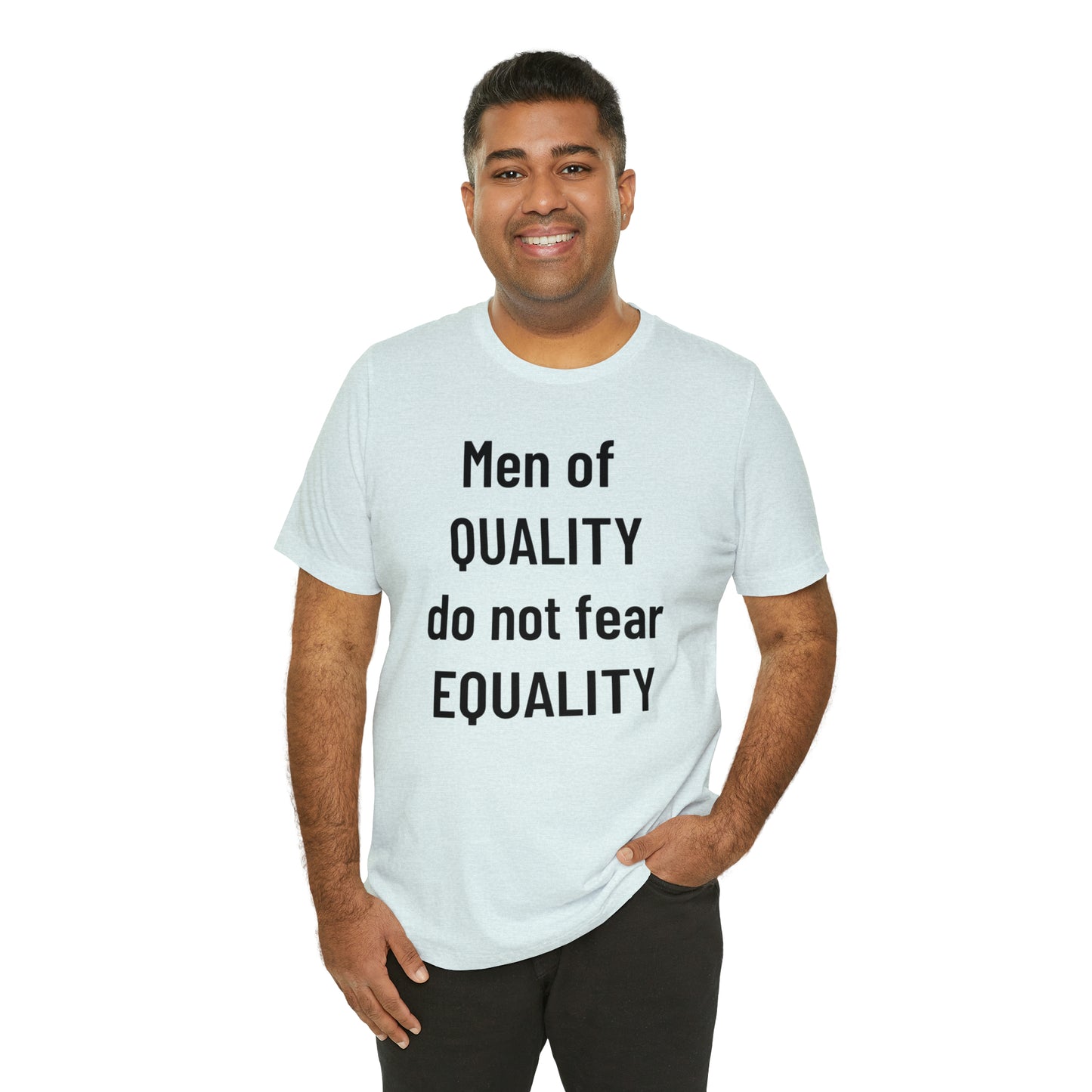 Men of Quality Do Not Fear Equality Tee