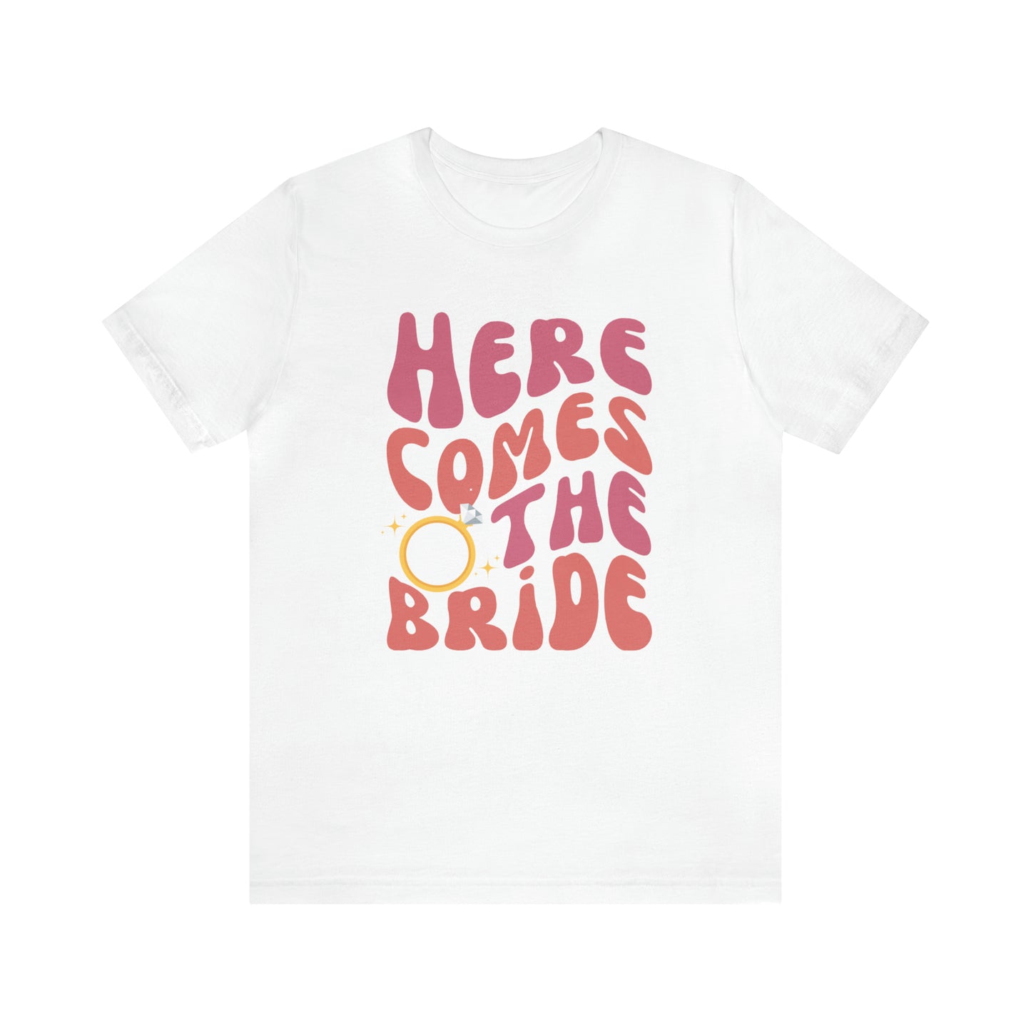 Here Comes the Bride Bachelorette Tee