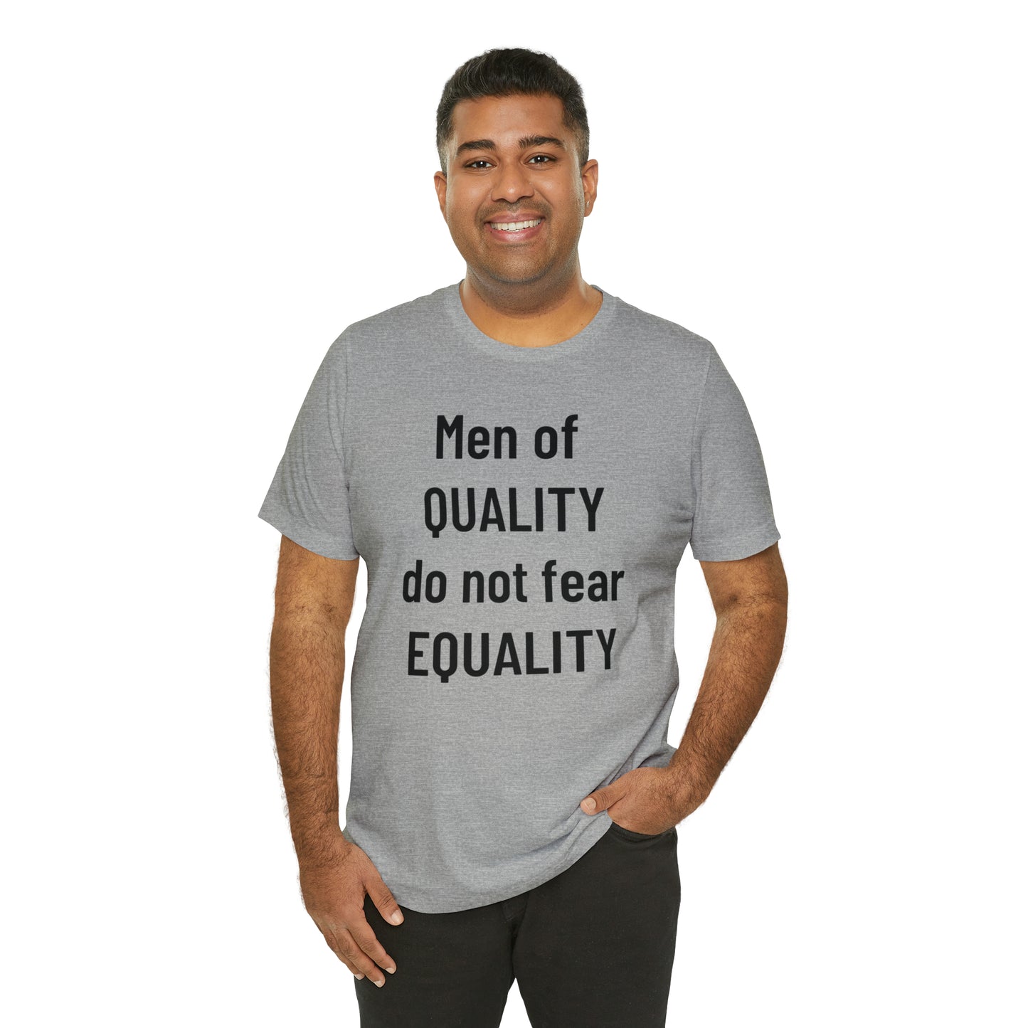 Men of Quality Do Not Fear Equality Tee