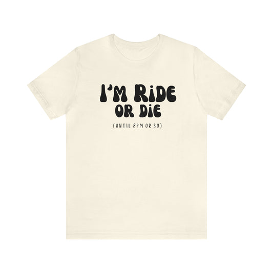 I'm Ride or Die Tee