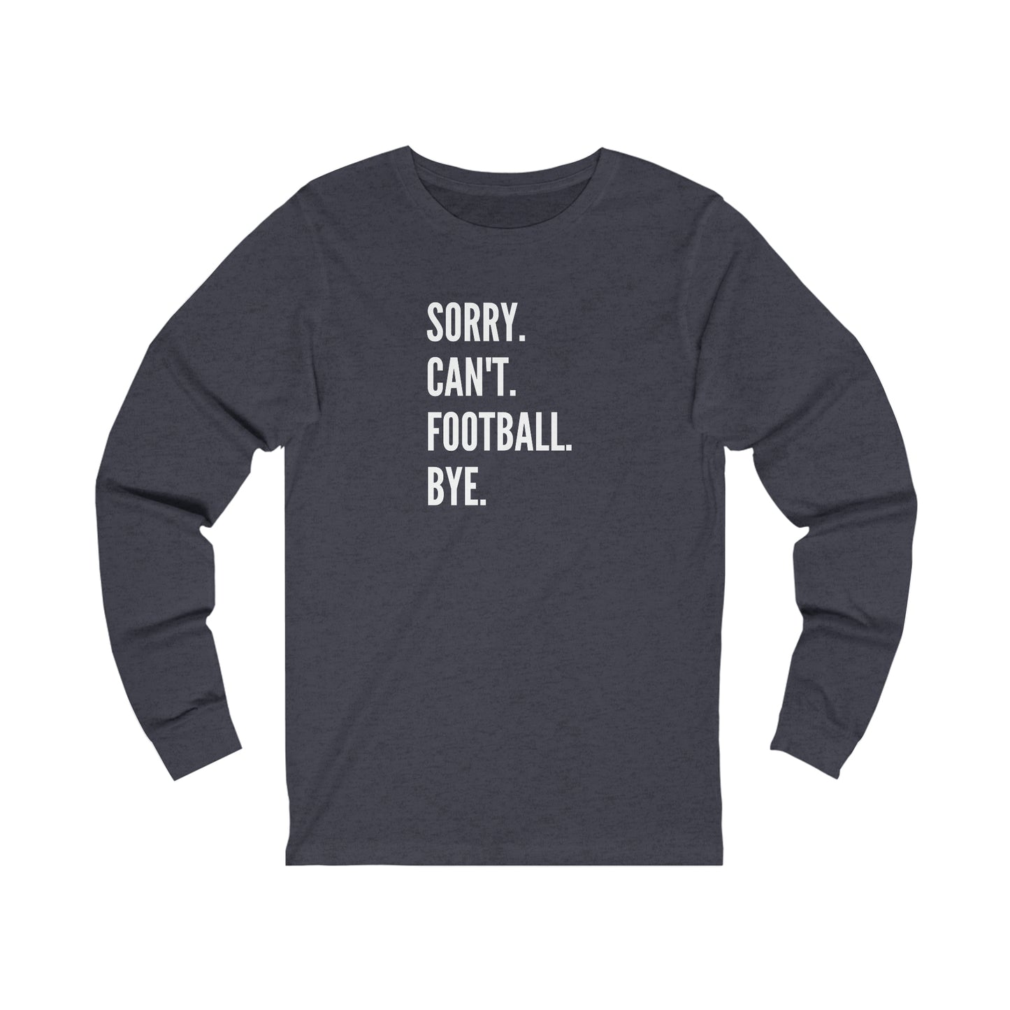 Sorry. Can't, Football Long Sleeve Tee