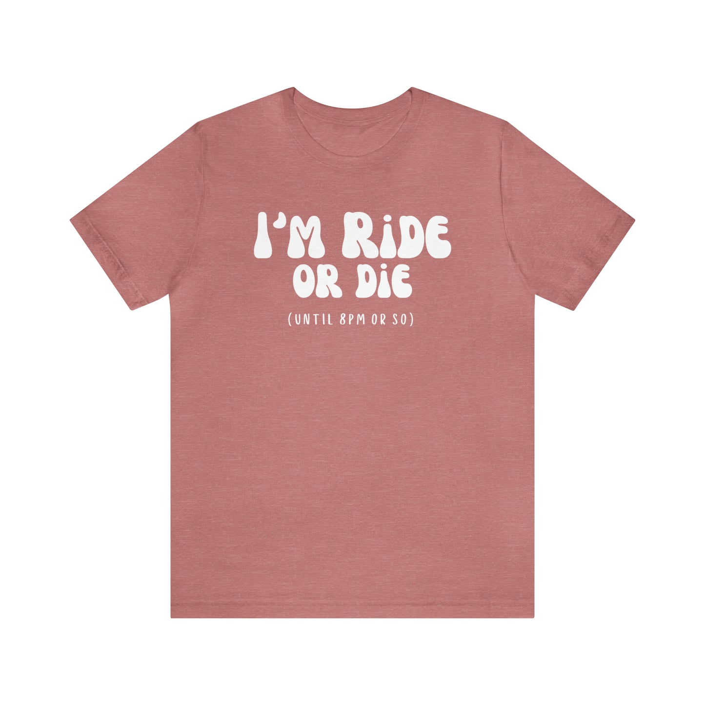 I'm Ride or Die Tee