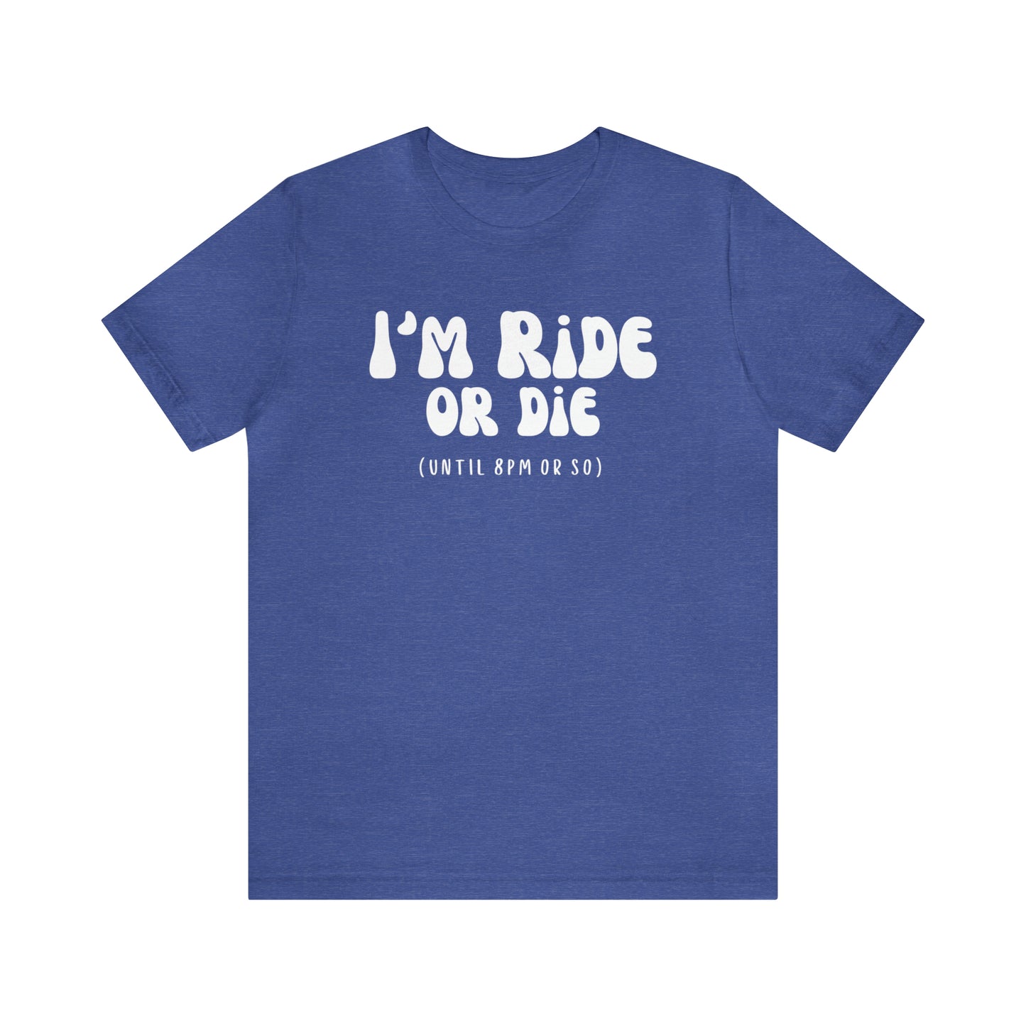 I'm Ride or Die Tee