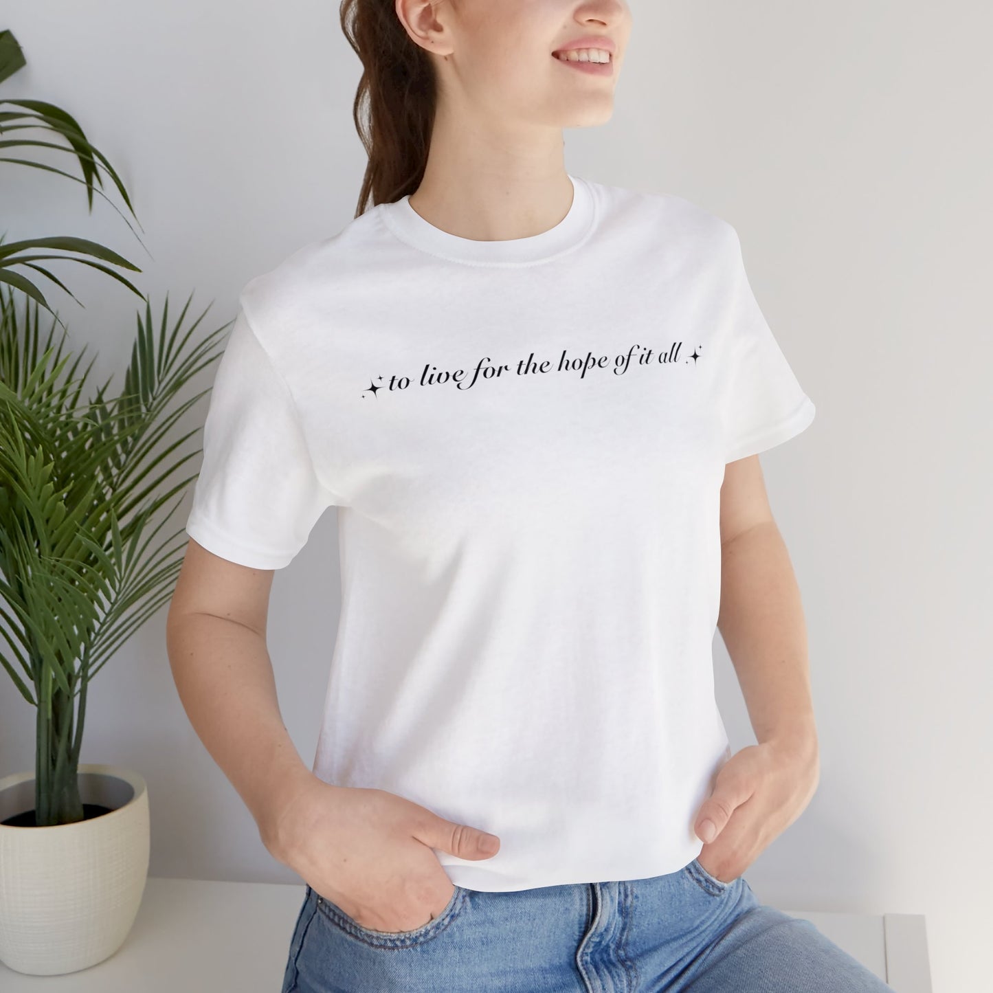 To Live For the Hope of it All Tee