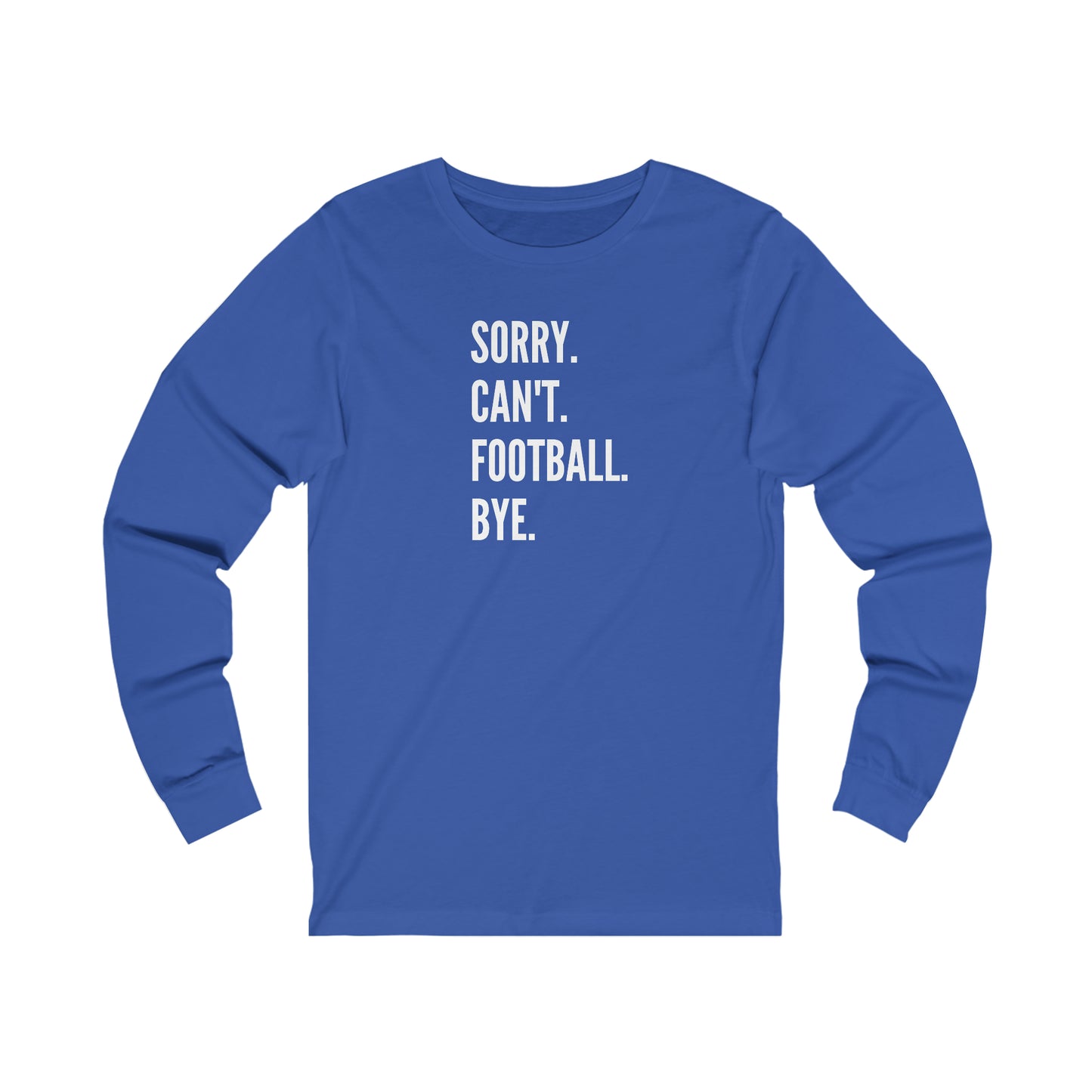 Sorry. Can't, Football Long Sleeve Tee